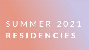 A coloured background, fading from peachy pink to pale lilac. In white text it says: SUMMER 2021 RESIDENCIES